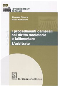 I procedimenti speciali. Vol. 4: I procedimenti camerali nel diritto societario e fallimentare. L'arbitrato