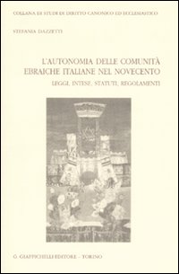 L'autonomia delle comunità ebraiche italiane nel Novecento. Leggi, intese, statuti, regolamenti