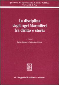 La disciplina degli agri marmiferi fra diritto e storia