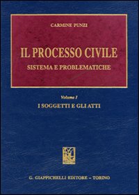 Il processo civile. Sistema e problematiche. Vol. 1: I soggetti e gli atti