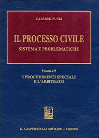 Il processo civile. Sistema e problematiche. Vol. 3: I procedimenti speciali e l'arbitrato