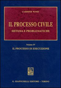 Il processo civile. Sistema e problematiche. Vol. 4: Il processo di esecuzione