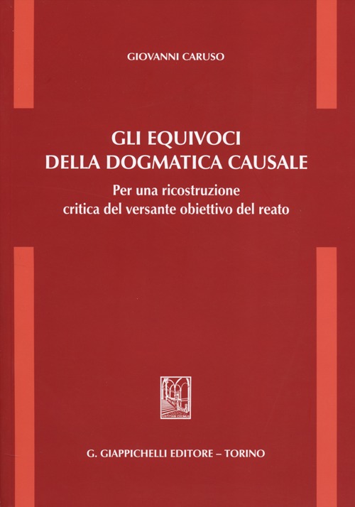 Gli equivoci della dogmatica causale. Per una ricostruzione critica del versante obiettivo del reato