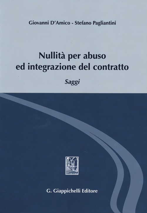 Nullità per abuso ed integrazione del contratto. Saggi