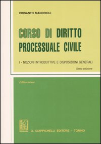 Corso di diritto processuale civile. Ediz. minore. Vol. 1: Nozioni inroduttive e disposizioni generali