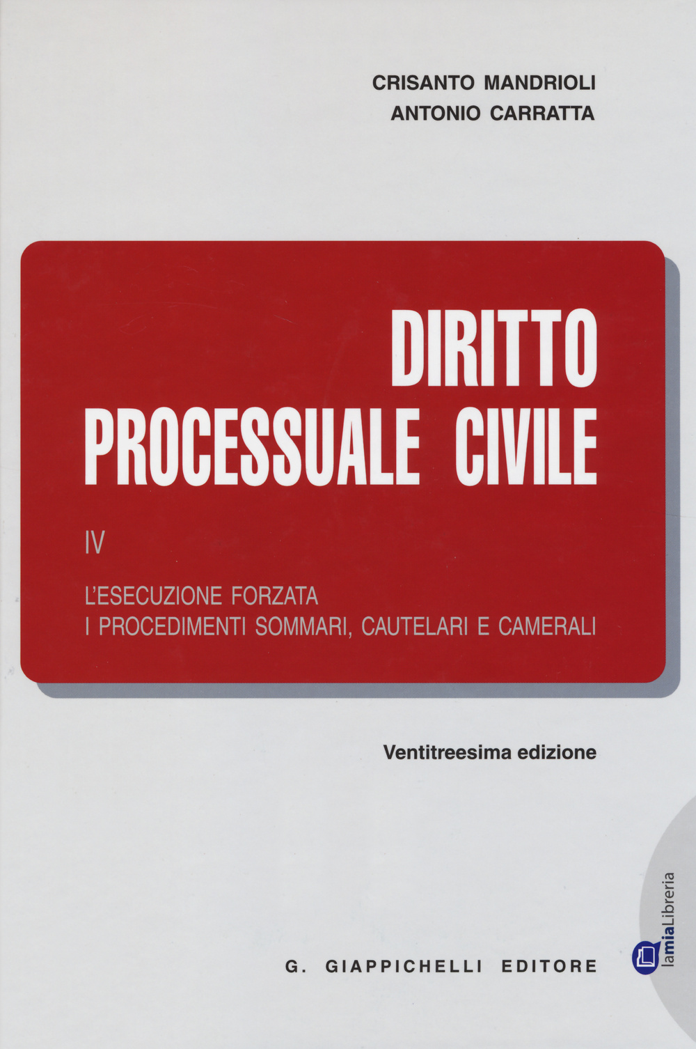 Diritto processuale civile. Vol. 4: L'esecuzione forzata, i procedimenti sommari, cautelari e camerali