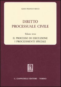 Diritto processuale civile. Vol. 3: Il processo di esecuzione. I procedimenti speciali