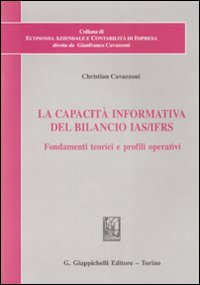 La capacità informativa del bilancio IAS/IFRS. Fondamenti teorici e profili operativi