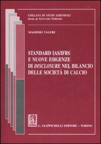Standard IAS/IFRS e nuove esigenze di «disclosure» nel bilancio delle società di calcio