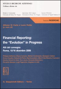Financial reporting: the «evolution» in progress. Atti del Convegno (Roma, 15-16 dicembre 2006)