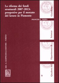 La riforma dei fondi strutturali 2007-2013: prospettive per il mercato del lavoro in Piemonte
