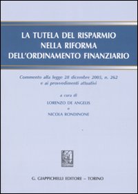 La tutela del risparmio nella riforma dell'ordinamento finanziario. Commento alla legge 28 diembre 2005, n. 262 e ai procedimenti attuativi