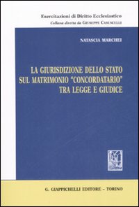 La giurisdizione dello Stato sul matrimonio «concordatario» tra legge e giudice