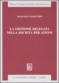La gestione delegata nella società per azioni