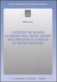 L'iscrizione nel bilancio di esercizio delle società quotate delle operazioni di copertura del rischio finanziario