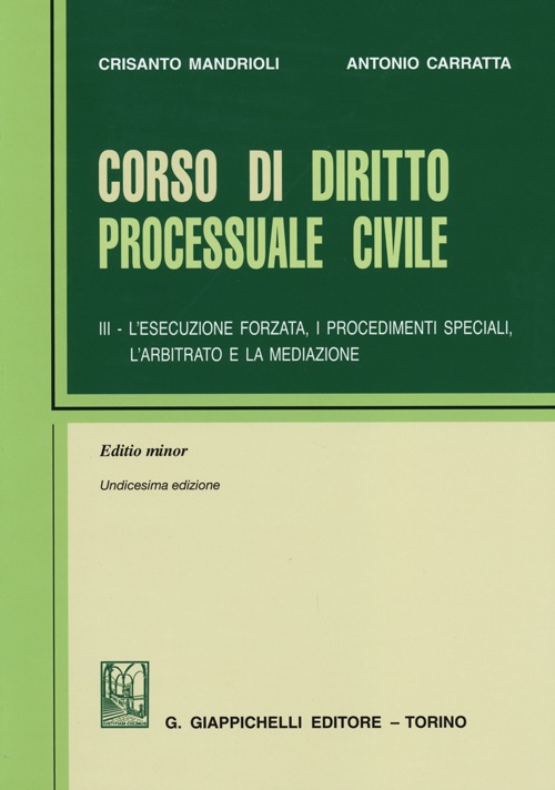 Corso di diritto processuale civile. Ediz. minore. Vol. 3: L'esecuzione forzata, i procedimenti speciali, l'arbitrato e la mediazione