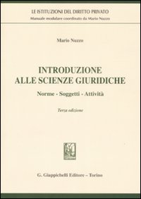 Introduzione alle scienze giuridiche. Norme, soggetti, attività