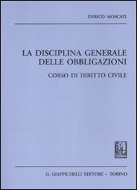 La disciplina generale delle obbligazioni. Corso di diritto civile. Appunti dalle lezioni