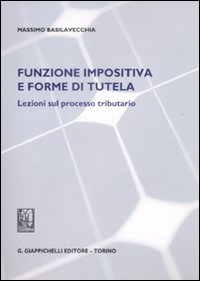 Funzione impositiva e forme di tutela. Lezioni sul processo tributario