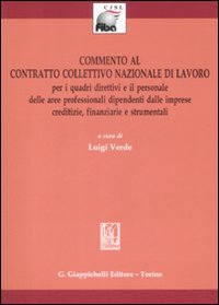 Commento al contratto collettivo nazionale di lavoro. Per i quadri direttivi e il personale delle aree professionali..