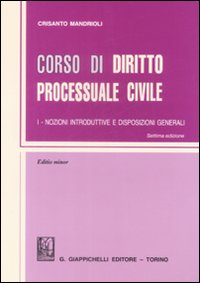 Corso di diritto processuale civile. Ediz. minore. Vol. 1: Nozioni introduttive e disposizioni generali
