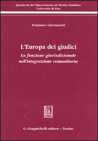 L'Europa dei giudici. La funzione giurisdizionale nell'integrazione comunitaria