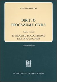 Diritto processuale civile. Vol. 2: Il processo di cognizione e le impugnazioni