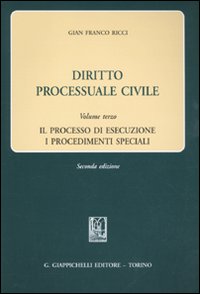 Diritto processuale civile. Vol. 3: Il processo di esecuzione. I procedimenti speciali