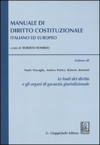 Manuale di diritto costituzionale italiano ed europeo. Vol. 3: Le fonti del diritto e gli organi di garanzia giurisdizionale
