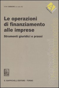 Le operazioni di finanziamento alle imprese. Strumenti giuridici e prassi