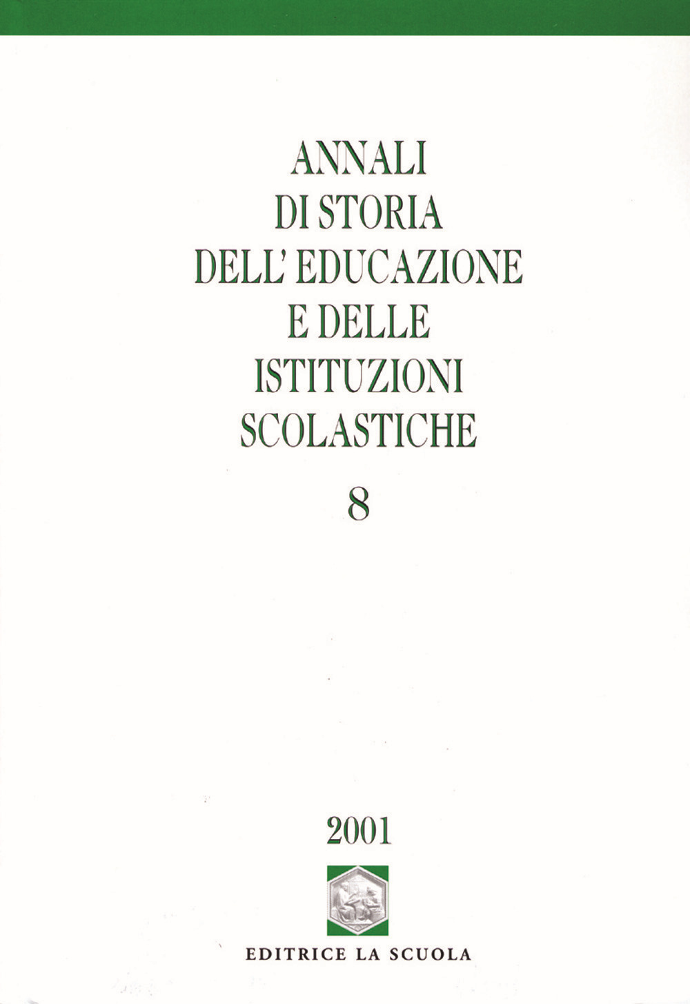 Annali di storia dell'educazione e delle istituzioni scolastiche. Vol. 8
