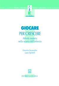 Giocare per crescere. Attività motorie nella scuola dell'infanzia