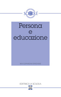 Persona e educazione. Atti del XLIV Convegno di Scholè