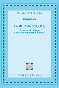 La buona scuola. Processi di riforma e nuovi orientamenti didattici
