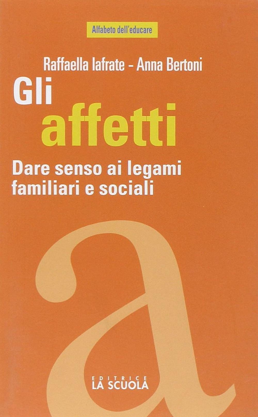 Gli affetti. Dare senso ai legami familiari e sociali
