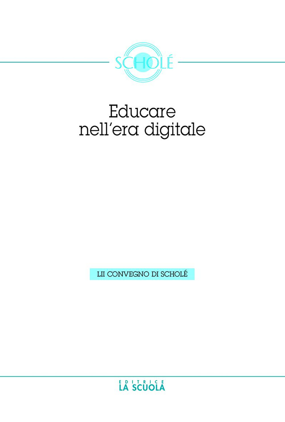 Educare nell'era digitale. Atti del Convegno di Scholé 2013 06)