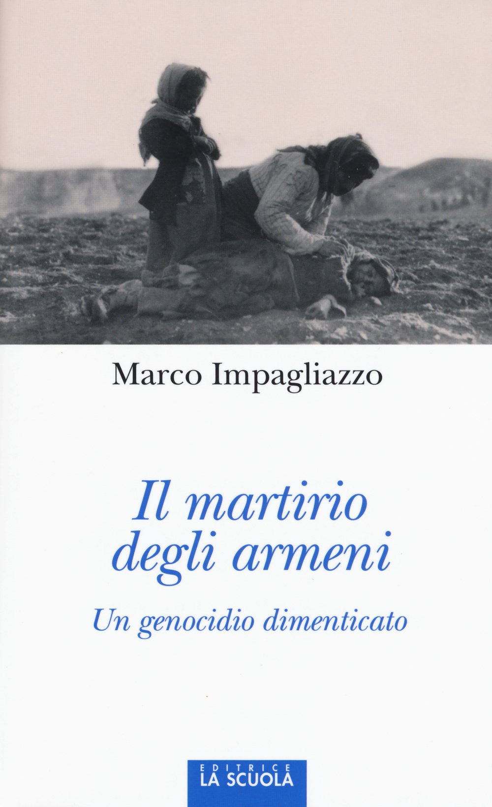 Il martirio degli armeni. Un genocidio dimenticato