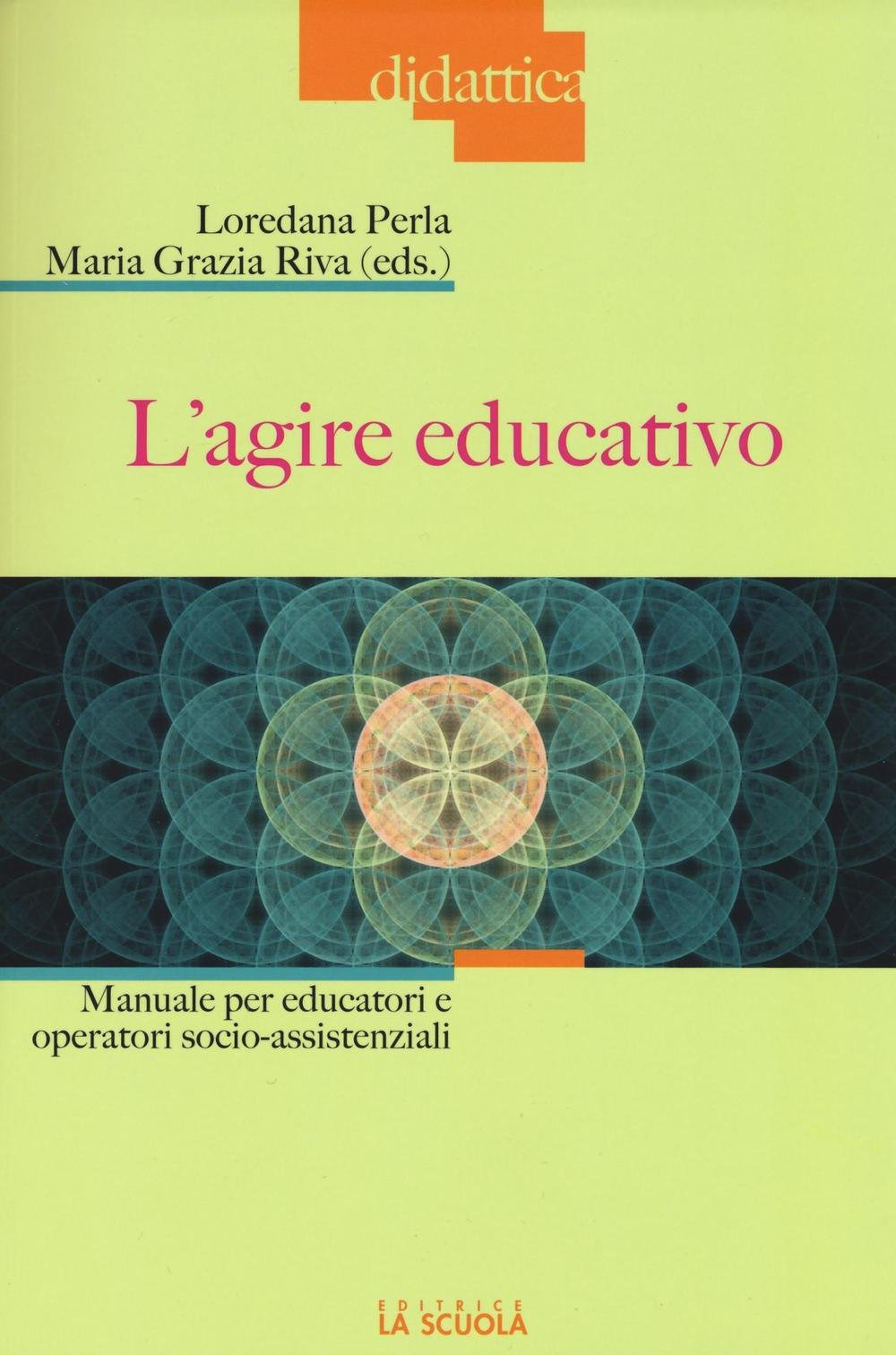 L'agire educativo. Manuale per educatori e operatori socio-assistenziali