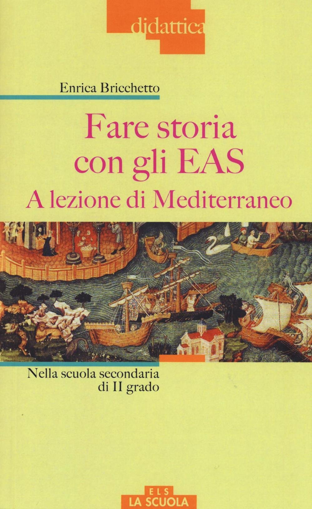 Fare storia con gli EAS. A lezione di Mediterraneo. Nella scuola secondaria di II grado