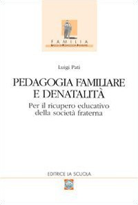 Pedagogia familiare e denatalità. Per il ricupero educativo della società fraterna