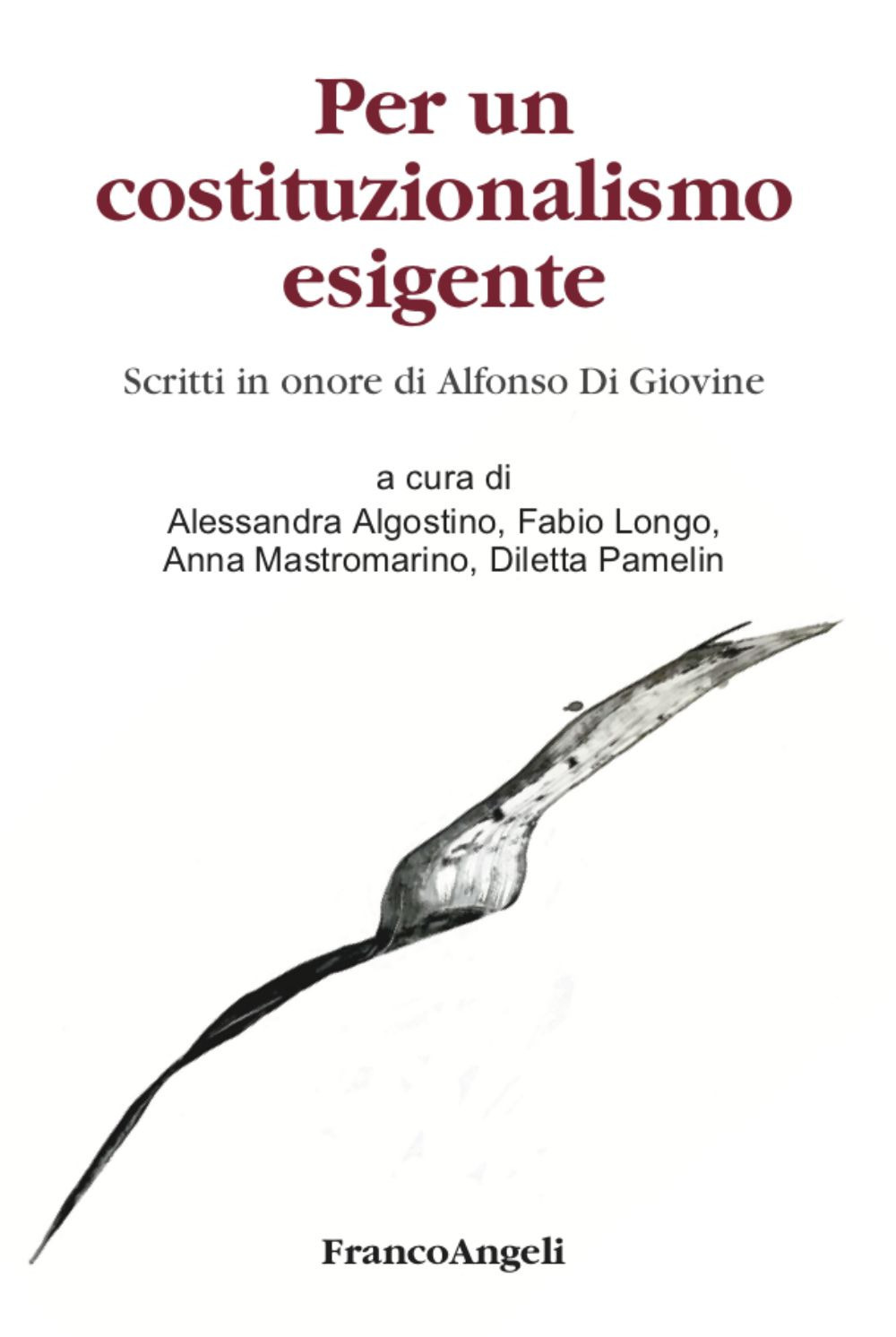 Per un costituzionalismo esigente. Scritti in onore di Alfonso Di Giovine