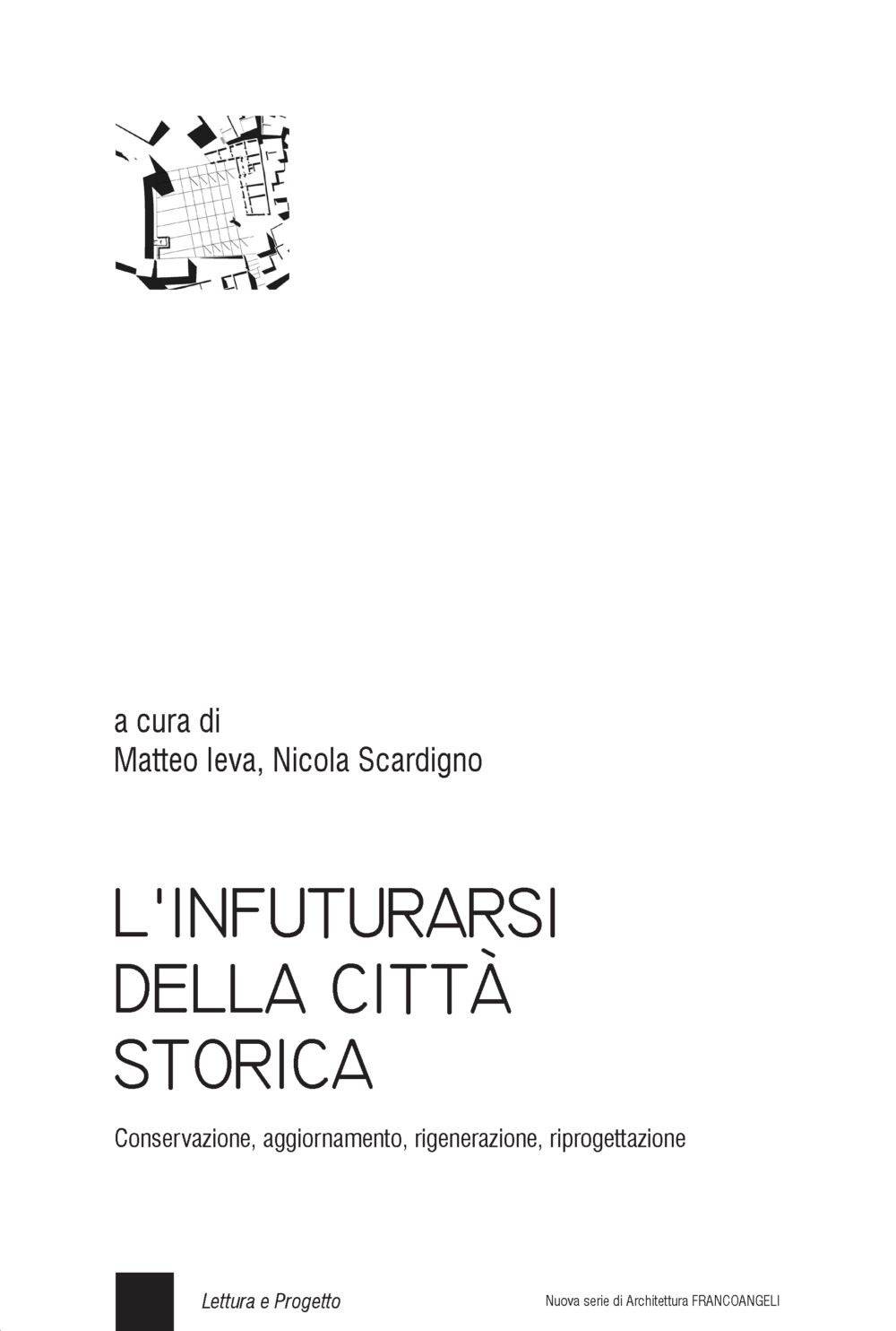 L'infuturarsi della città storica. Conservazione, aggiornamento, rigenerazione, riprogettazione