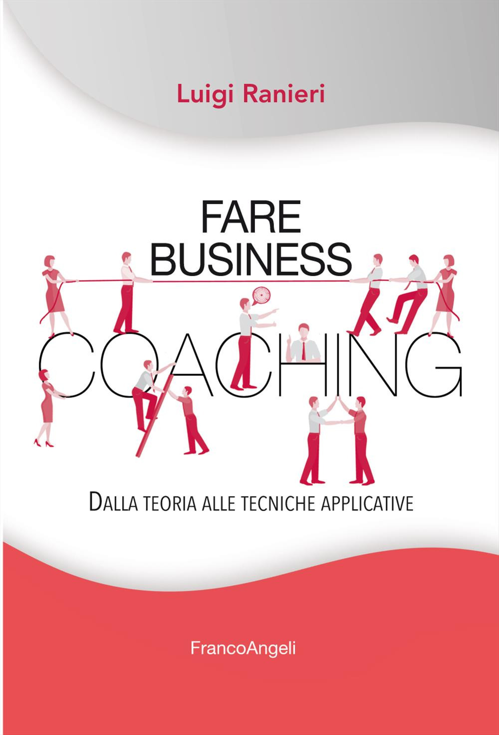 Fare business coaching. Dalla teoria alle tecniche applicative