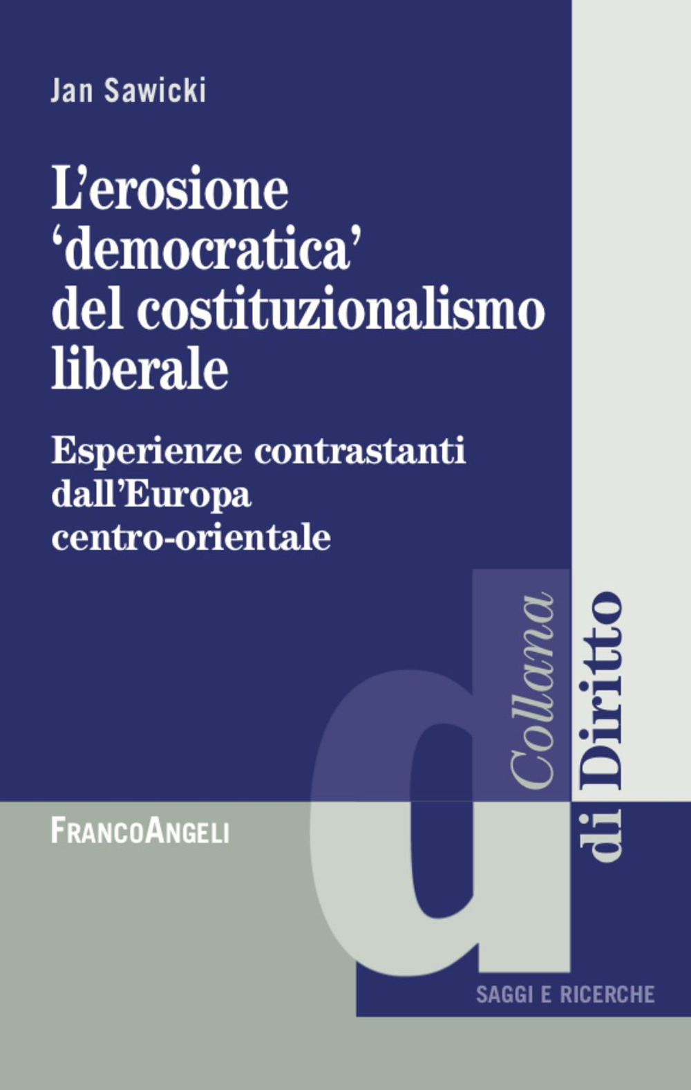 L'erosione «democratica» del costituzionalismo liberale. Esperienze contrastanti dall'Europa centro-orientale