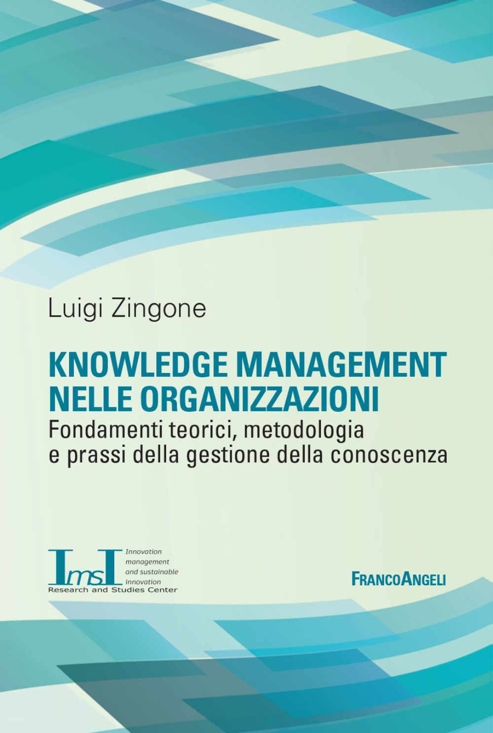 Knowledge management nelle organizzazioni. Fondamenti teorici, metodologia e prassi della gestione della conoscenza