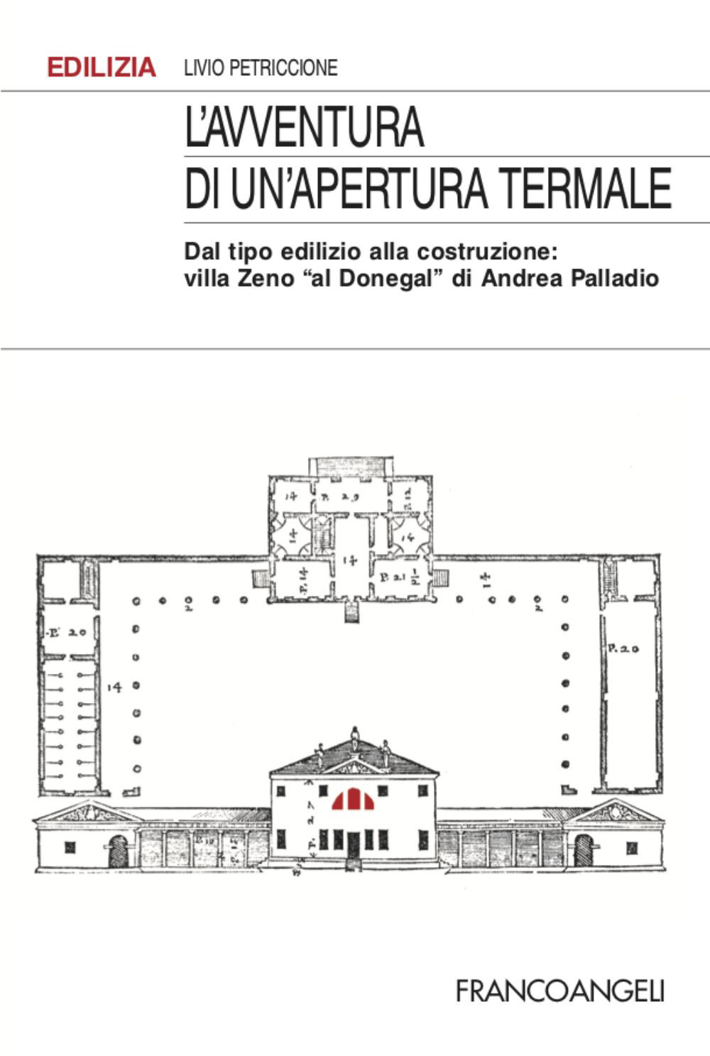 L'avventura di un'apertura termale. Dal tipo edilizio alla costruzione: villa Zeno «al Donegal» di Andrea Palladio