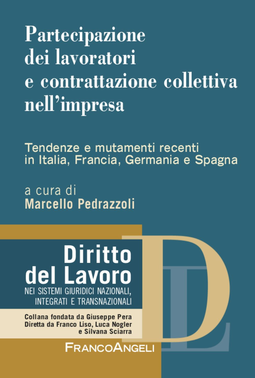 Partecipazione dei lavoratori e contrattazione collettiva nell'impresa. Tendenze e mutamenti recenti in Italia, Francia, Germania e Spagna