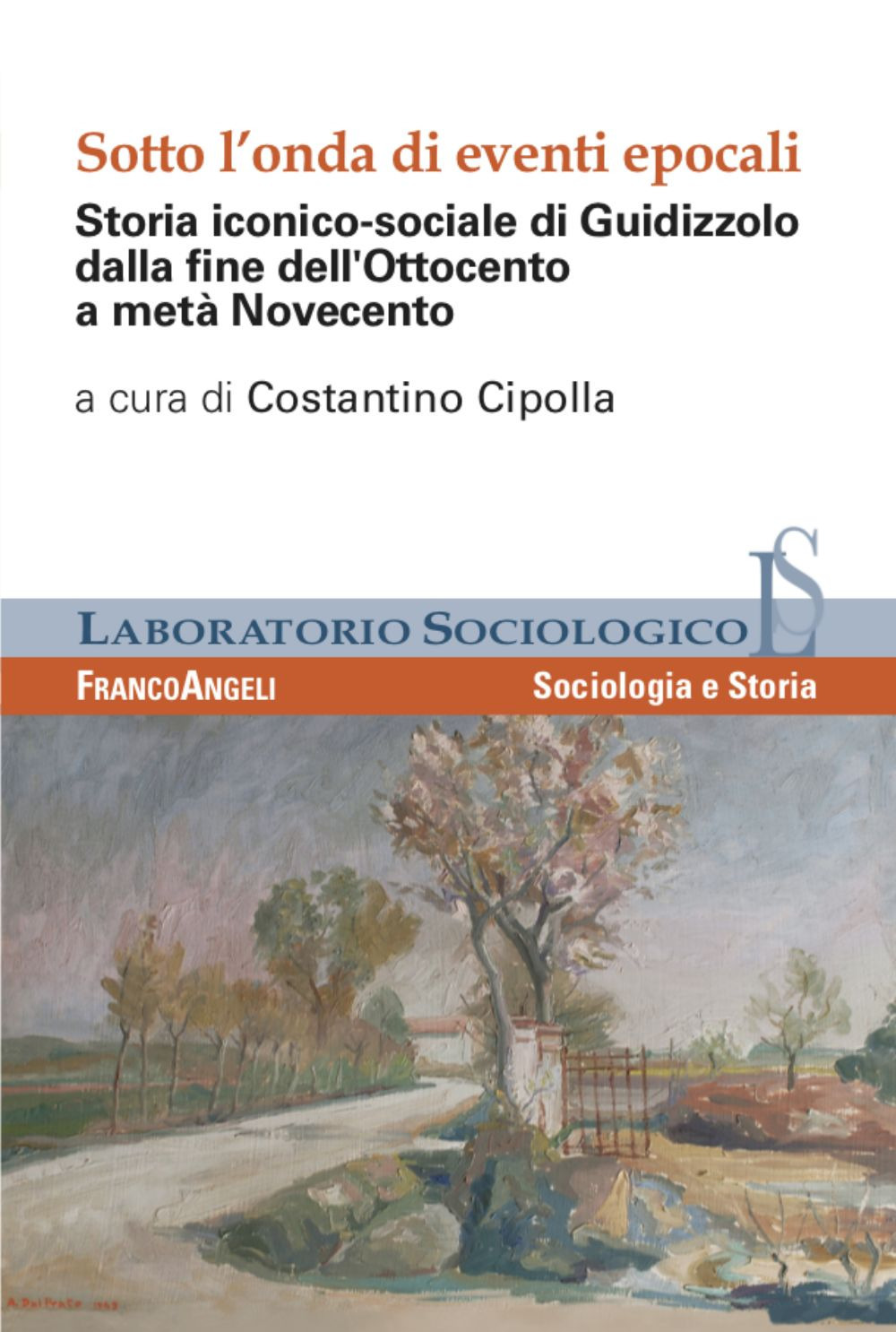 Sotto l'onda di eventi epocali. Storia iconico-sociale di Guidizzolo dalla fine dell'Ottocento a metà Novecento