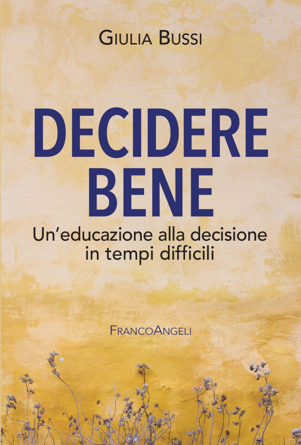 Decidere bene. Un’educazione alla decisione in tempi difficili