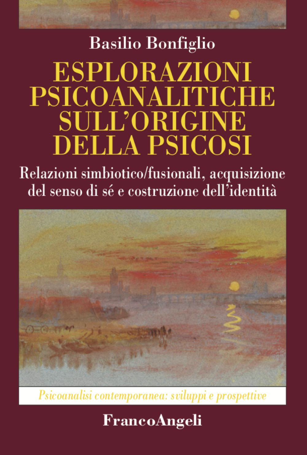 Esplorazioni psicoanalitiche sull'origine della psicosi. Relazioni simbiotico/fusionali, acquisizione del senso di sé e costruzione dell’identità